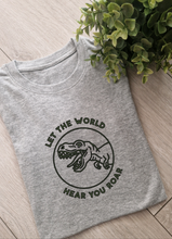 Load image into Gallery viewer, Let the world hear you roar Adults and Childs Tshirt
